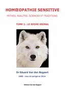 Homéopathie Sensitive - Mythes, Réalités, Sciences et Traditions
Tome 3: Le règne animal