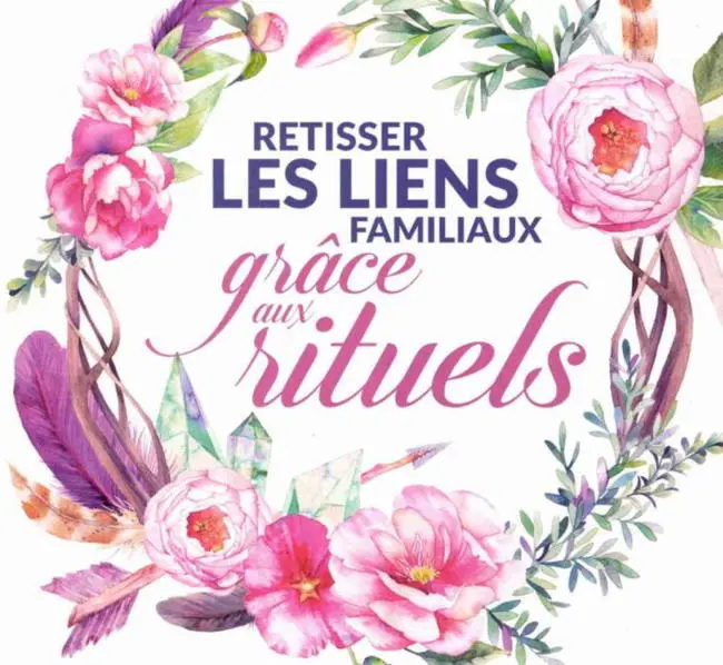 Retisser les liens familiaux grâce aux rituels