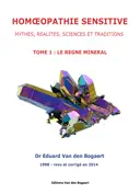 Homéopathie Sensitive - Mythes, Réalités, Sciences et Traditions, Tome 1 : Le règne minéral