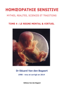 Homéopathie Sensitive - Mythes, Réalités, Sciences et Traditions, Tome 4 : Le règne mental & virtuel